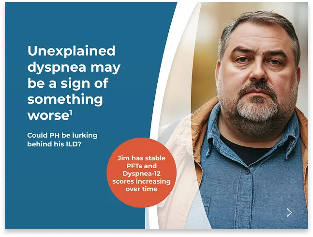 A serious-looking middle-aged man stands beside text reading, Unexplained dyspnea may be a sign of something worse. Could PH be lurking behind his ILD? Jim has stable PFTs but rising Dyspnea-12 scores—an issue medtech marketing must address for better outcomes.